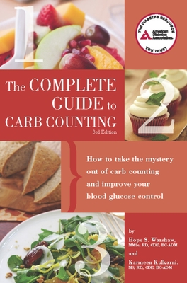 Complete Guide to Carb Counting: How to Take the Mystery Out of Carb Counting and Improve Your Blood Glucose Control - Warshaw, Hope S., and Kulkarni, Karmeen