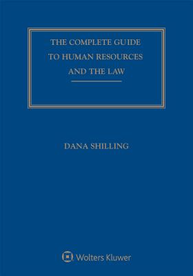 Complete Guide to Human Resources and the Law: 2018 Edition - 