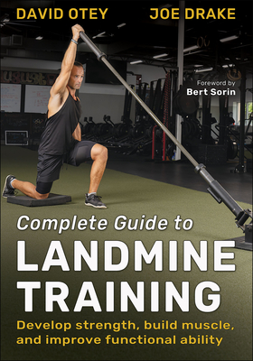 Complete Guide to Landmine Training - Otey, David, and Drake, Joe, and Sorin, Bert (Foreword by)