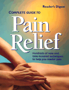 Complete Guide to Pain Relief - Dolezal, Robert, and Reader's Digest, and Editors, Of Readers Digest