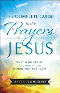 Complete Guide to the Prayers of Jesus