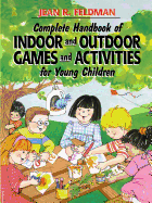 Complete Handbook of Indoor and Outdoor Games and Activities for Young Children