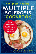 Complete Healing Multiple Sclerosis Cookbook: Low Saturated Fat Recipes to Live Healthy