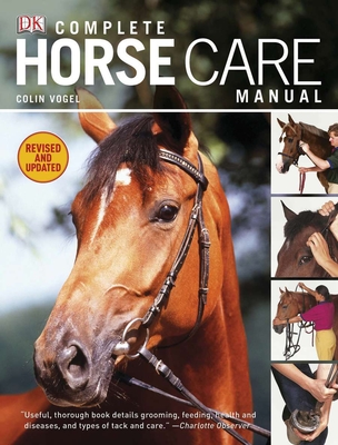 Complete Horse Care Manual - Vogel, Colin