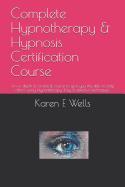 Complete Hypnotherapy & Hypnosis Certification Course: An in depth & practical course to give you the skills to help others using Hypnotherapy. Easy & effective techniques.