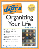Complete Idiot's Guide to Organizing Your Life, 3e - Lockwood, Georgene Muller