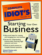 Complete Idiot's Guide to Starting Your Own Business - Alpha Development Group, and Paulson, Ed, and Layton, Marcia
