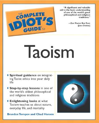 Complete Idiot's Guide to Taoism - Toropov, Brandon, and Hansen, Chad