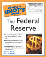Complete Idiot's Guide to the Federal Reserve - Martin, Preston, and Epstein, Lita, MBA, and Epstein, Mba
