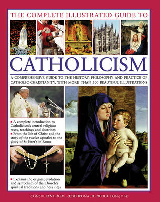 Complete Illustrated Guide to Catholicism - Paul Tessa & Creighton-Jobe Ronald