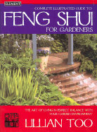 Complete Illustrated Guide to Feng Shui for Gardeners - Too, Lillian