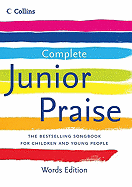 Complete Junior Praise:: Words Edition