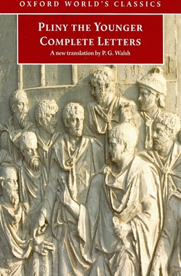 Complete Letters - Younger, Pliny the, and Walsh, P. G. (Contributions by)