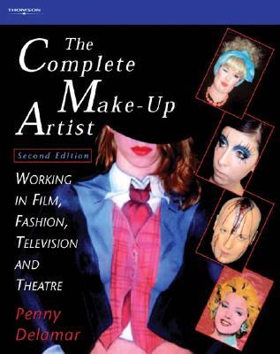 Complete Make-Up Artist: Working in Film, Fashion, Television and Theatre - Delamar, Penny