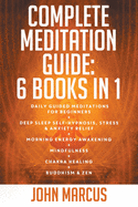 Complete Meditation Guide: Daily Guided Meditations for Beginners + Deep Sleep Self-Hypnosis, Stress & Anxiety Relief + Morning Energy Awakening + Mindfulness + Chakra Healing + Buddhism and Zen