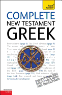 Complete New Testament Greek: A Comprehensive Guide to Reading and Understanding New Testament Greek with Original Texts