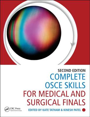 Complete OSCE Skills for Medical and Surgical Finals - Tatham, Kate (Editor), and Patel, Kinesh (Editor)