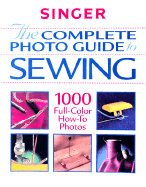 Complete Photo Guide to Sewing: 1000 Full-Color How-To Photos - Creative Publishing International