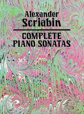 Complete Piano Sonatas - Scriabin, Aleksandr Nikolayevich
