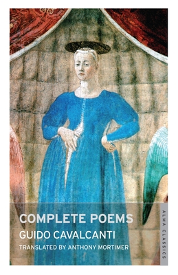 Complete Poems: Dual Language - Cavalcanti, Guido, and Mortimer, Anthony (Translated by)