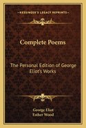 Complete Poems: The Personal Edition of George Eliot's Works