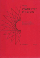 Complete? Polygon: Being the First Part of Several Comprising the Complete? Polyhedra