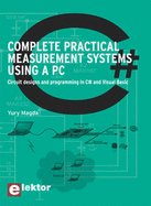Complete Practical Measurement Systems Using a PC: Circuit Designs and Programming in C# and Visual Basic - Magda, Yury