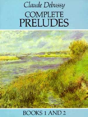 Complete Preludes Books 1 and 2 - Debussy, Claude