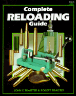 Complete Reloading Guide - Traister, John