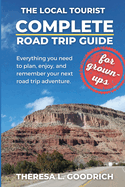 Complete Road Trip Guide (for grown-ups): Everything you need to plan, enjoy, and remember your next road trip adventure