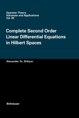 Complete Second Order Linear Differential Equations in Hilbert Spaces - Shklyar, Alexander Ya
