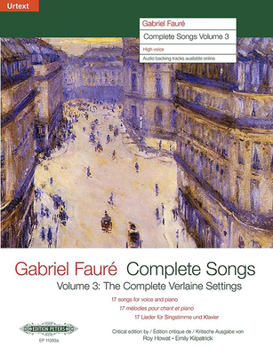 Complete Songs (High Voice): The Complete Verlaine Settings, Urtext - Faur, Gabriel (Composer), and Howat, Roy (Composer), and Kilpatrick, Emily (Composer)