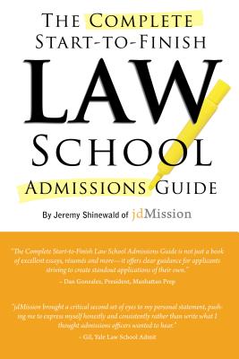 Complete Start-To-Finish Law School Admissions Guide - Shinewald, Jeremy