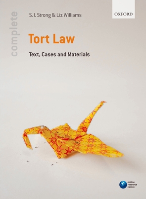 Complete Tort Law: Text, Cases, and Materials - Strong, S I, and Williams, Liz