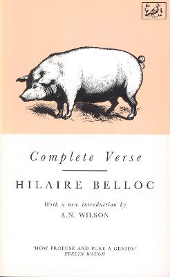 Complete Verse - Belloc, Hilaire, and Wilson, A N (Introduction by)