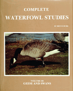 Complete Waterfowl Studies: Volume III: Geese and Swans