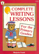 Complete Writing Lessons for the Primary Grades