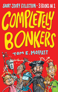 Completely Bonkers: A 3-in-1 Collection of Hilarious Short Stories