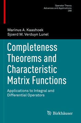 Completeness Theorems and Characteristic Matrix Functions: Applications to Integral and Differential Operators - Kaashoek, Marinus A., and Verduyn Lunel, Sjoerd M.