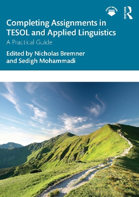 Completing Assignments in TESOL and Applied Linguistics: A Practical Guide - Bremner, Nicholas (Editor), and Mohammadi, Sedigh (Editor)