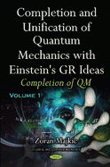 Completion & Unification of Quantum Mechanics with Einstein's GR Ideas: Part I -- Completion of QM