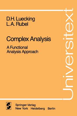 Complex Analysis: A Functional Analysis Approach - Luecking, D H, and Rubel, L a