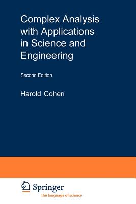 Complex Analysis with Applications in Science and Engineering - Cohen, Harold