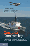 Complex Contracting: Government Purchasing in the Wake of the US Coast Guard's Deepwater Program