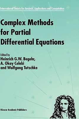 Complex Methods for Partial Differential Equations - Begehr, Heinrich (Editor), and Celebi, A Okay (Editor), and Tutschke, W (Editor)