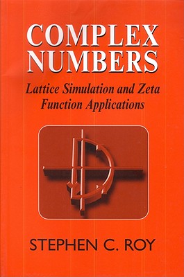 Complex Numbers: Lattice Simulation and Zeta Function Applications - Roy, S C