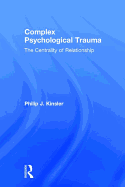 Complex Psychological Trauma: The Centrality of Relationship
