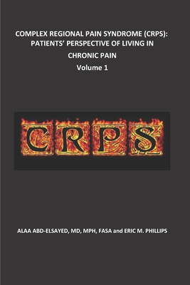 Complex Regional Pain Syndrome (Crps): Patients' Perspective of Living in Chronic Pain - Phillips, Eric, and Abd-Elsayed, Alaa