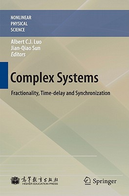 Complex Systems: Fractionality, Time-delay and Synchronization - Luo, Albert C. J. (Editor), and Sun, Jian-Qiao (Editor)