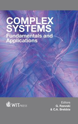 Complex Systems: Fundamentals & Applications - Rzevski, G. (Editor), and Brebbia, C. A. (Editor)